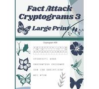 Fact Attack Cryptograms 3 Large Print: Crack the Code and Uncover the Weird and Wonderful World of General Fun Facts