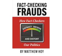 Fact-Checking Frauds: How Fact-Checkers Distract, Deceive, and Distort Our Politics