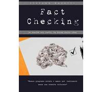 Fact checking. La realtà dei fatti, la forza delle idee