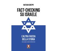 Fact-checking su Israele. L'altra faccia della storia - Greppi Nathan