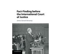 Fact-Finding before the International Court of Justice - Devaney James Gerard