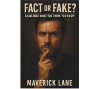 Fact or Fake - Challenge What You Think You Know: Twist Your Brain. Test Your Friends.