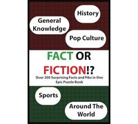 Fact or Fiction!?: Over 200 Surprising Facts and Fibs in One Epic Puzzle Book
