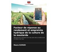 Facteur de réponse au rendement et empreinte hydrique de la culture de la moutarde: Efficacité de l'utilisation de l'eau dans des conditions de limitation de l'eau