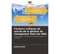 Facteurs critiques de succès de la gestion du changement dans les ONG: Modèle standard de gestion du changement dans une organisation