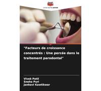 "Facteurs de croissance concentrés : Une percée dans le traitement parodontal"