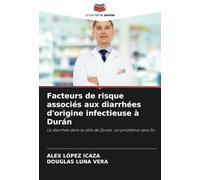 Facteurs de risque associés aux diarrhées d'origine infectieuse à Durán: La diarrhée dans la ville de Duran, un problème sans fin