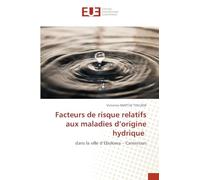 Facteurs de risque relatifs aux maladies d’origine hydrique: dans la ville d’Ebolowa - Cameroun