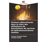 Facteurs déterminants dans le choix des utilisateurs de fournisseurs de services de télécommunications mobiles