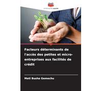 Facteurs déterminants de l'accès des petites et micro-entreprises aux facilités de crédit
