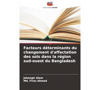 Facteurs déterminants du changement d'affectation des sols dans la région sud-ouest du Bangladesh