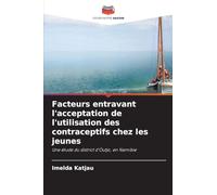 Facteurs entravant l'acceptation de l'utilisation des contraceptifs chez les jeunes: Une étude du district d'Outjo, en Namibie