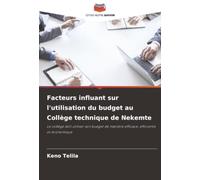 Facteurs influant sur l'utilisation du budget au Collège technique de Nekemte: Le collège doit utiliser son budget de manière efficace, efficiente et économique
