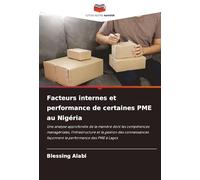 Facteurs internes et performance de certaines PME au Nigéria: Une analyse approfondie de la manière dont les compétences managériales, ... façonnent la performance des PME à Lagos