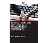 Facteurs justifiant la conversion de la cholécystectomie laparoscopique: Un jugement chirurgical avisé