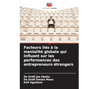 Facteurs liés à la mentalité globale qui influent sur les performances des entrepreneurs étrangers