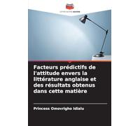 Facteurs prédictifs de l'attitude envers la littérature anglaise et des résultats obtenus dans cette matière