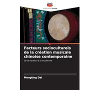 Facteurs socioculturels de la création musicale chinoise contemporaine: De la tradition à la modernité