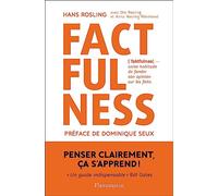 Factfulness: POURQUOI LE MONDE VA MIEUX QUE VOUS NE LE PENSEZ