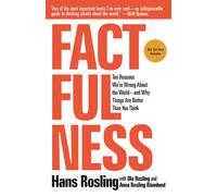 Factfulness: Ten Reasons We're Wrong About the World - and Why Things Are Better