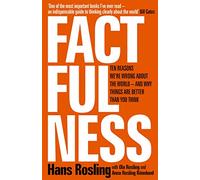 Factfulness: Ten Reasons We're Wrong About The World - And Why Things Are Better Than You Think [Lingua inglese]