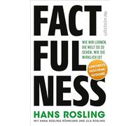 Factfulness: Wie wir lernen, die Welt so zu sehen, wie sie wirklich ist | Der Weltbestseller, der Ihre Weltansicht revolutionieren und in konstruktives Handeln umwandeln wird