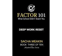 Factor 101 - Deep Work Reset - MasterClass Series: BOOK THREE OF TEN