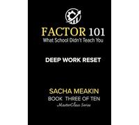 Factor 101 - Deep Work Reset - MasterClass Series: BOOK THREE OF TEN