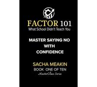 FACTOR 101 - Master Saying No with Confidence: BOOK ONE OF TEN - MasterClass Series