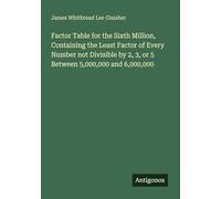 Factor Table for the Sixth Million, Containing the Least Factor of Every Number not Divisible by 2, 3, or 5 Between 5,000,000 and 6,000,000