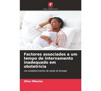 Factores associados a um tempo de internamento inadequado em obstetrícia: nos estabelecimentos de saúde do Senegal
