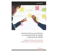 Factores Críticos que Influyen en la Planificación de Ventas y Operaciones (S&OP): Validación Teórica de Incentivos y Motivación en la Fuerza de Ventas