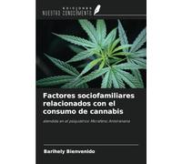 Factores sociofamiliares relacionados con el consumo de cannabis: atendida en el psiquiátrico Morafeno Antsiranana
