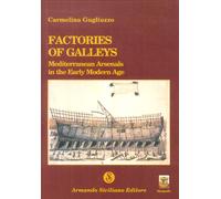 Factories of Galleys. Mediterranean Arsenals in the Early Modern Age