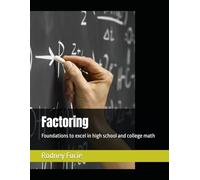 Factoring: Foundations to excel in high school and college math