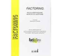 Factoring. Regolamentazione, mercato e gestione