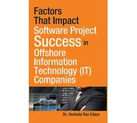 Factors That Impact Software Project Success in Offshore Information Technology (IT) Companies