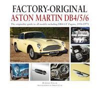 Factory-Original Aston Martin DB4/5/6: The Originality Guide to All Models Including Db4 GT Zagato, 1958-1971