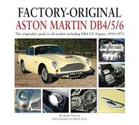 Factory-Original Aston Martin Db4/5/6: The Originality Guide to All Models