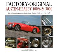 Factory-Original Austin-Healey 100/6 & 3000: The originality guide to six-cylinder Austin-Healeys, 1956-1968