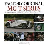 Factory-Original MG T-Series: The Originality Guide to MG TA, TB, TC, TD & TF, Including Special Bodies