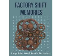 Factory Shift Memories Large Print Word Search: Senior Industrial Nostalgia Collection Worklife Relaxation Activity Brain Games Timeless Manufacturing Scenes