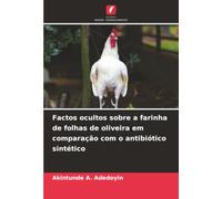 Factos ocultos sobre a farinha de folhas de oliveira em comparação com o antibiótico sintético