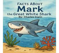 Facts About Mark The Great White Shark