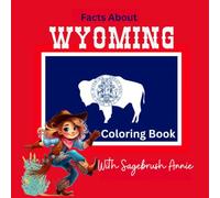 Facts about Wyoming: With Sagebrush Annie