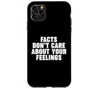 Facts Don't Care About Your Feelings Custodia per iPhone 11 Pro Max