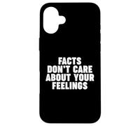 Facts Don't Care About Your Feelings Custodia per iPhone 16 Plus