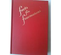 Facts for Freemasons: A storehouse of Masonic knowledge in question and answer form