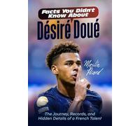 FACTS YOU DIDN’T KNOW ABOUT DÉSIRÉ DOUÉ: The Journey, Records, and Hidden Details of a French Talent