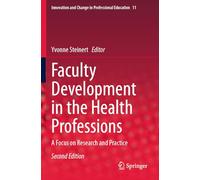Faculty Development in the Health Professions: A Focus on Research and Practice